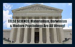 false-scientific-worldview-materialism-darwinism-psychology-wrong-z-250