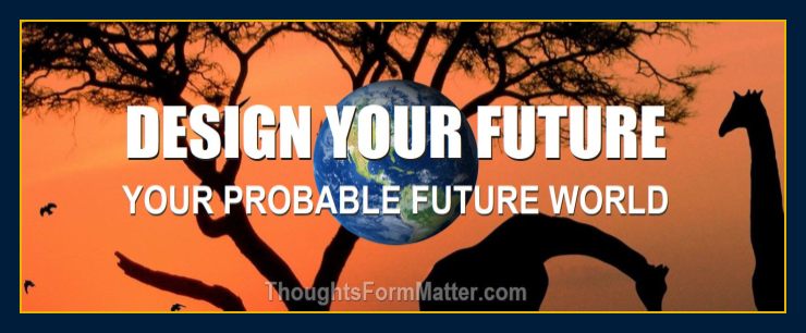 Change your reality and future probabilities revolutionary