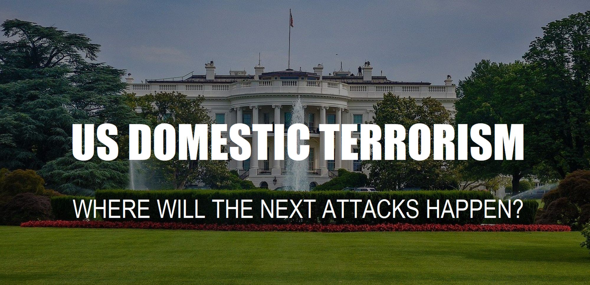 us-homegrown-terror-where-are-far-right-domestic-us-terrorism-attacks-going-to-happen-next-place