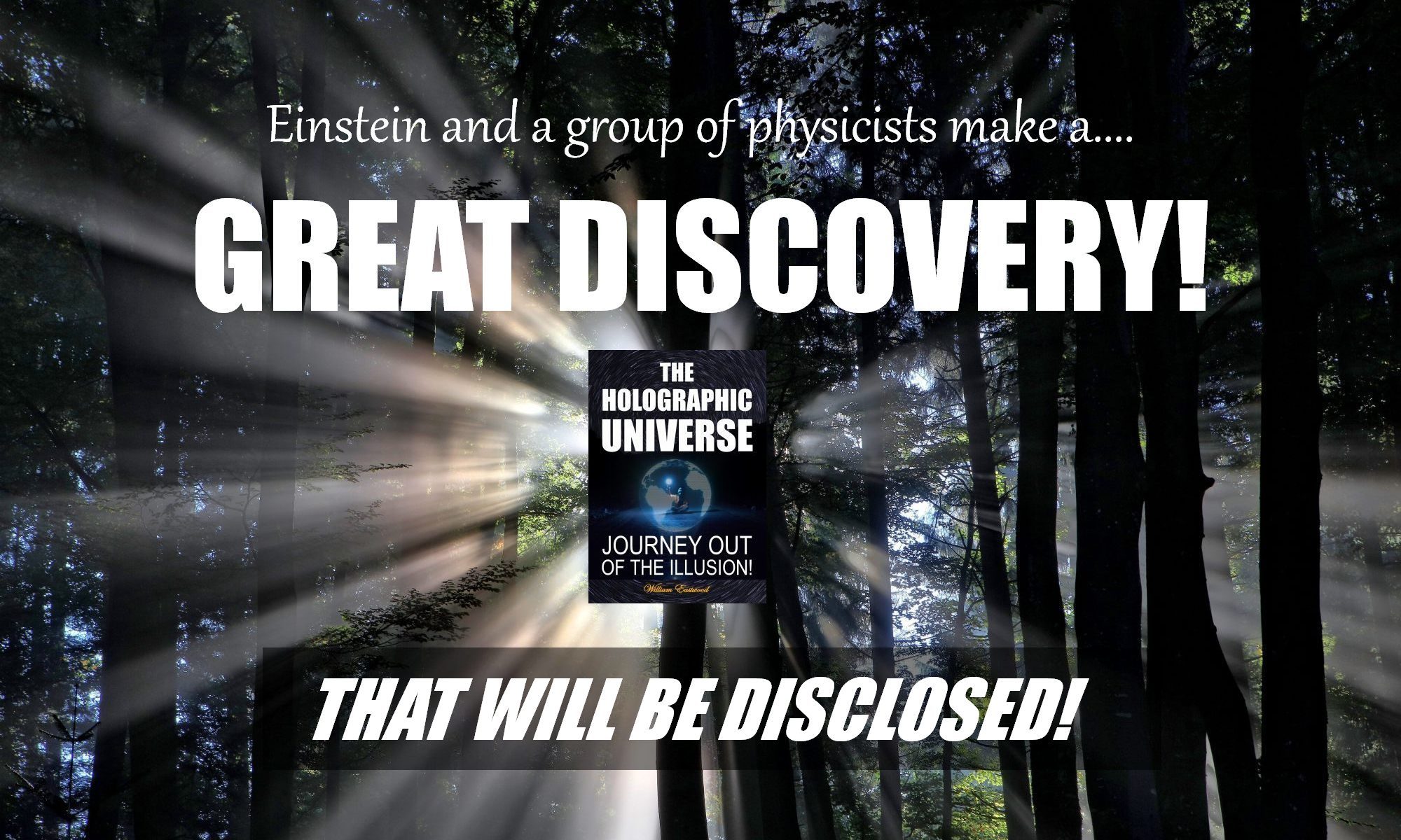 greatest-news-story-scientific-discovery-ever-news-of-the-day-week-year-century-journey-out-of-illusion-by-William-Eastwood