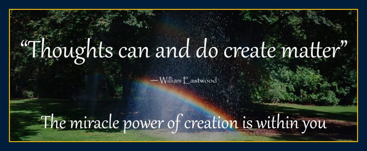 Your-thoughts-can-do-create-matter-says-william-eastwood-new-scientist-universal-author-philosopher-world-peace-activist-empath-humanitarian-advocate