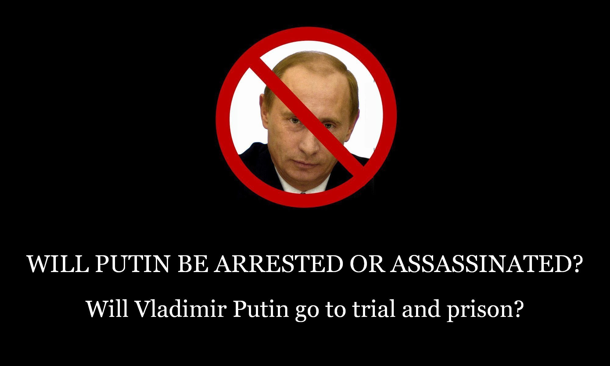 why-hasnt-putin-been-arrested-or-assassinated-will-go-to-trial-prison-for-war-crimes