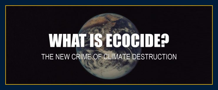 What is Ecocide international environmental crime of climate destruction