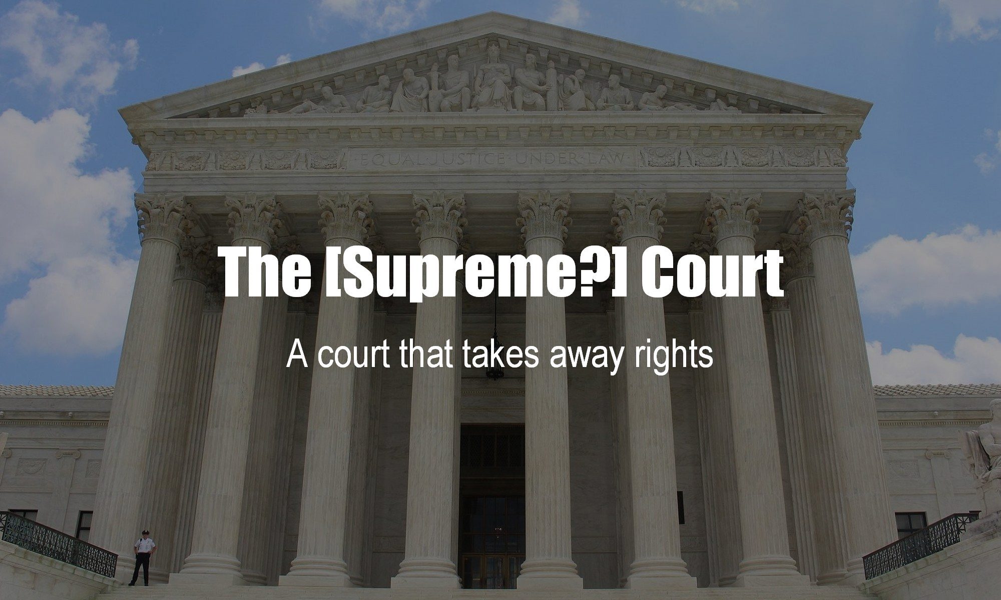 Why is the Supreme Court taking away my rights? What will they do next? What rights are going to be taken away by the Supreme Court?