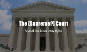 Why is the Supreme Court taking away my rights? What will they do next? What rights are going to be taken away by the Supreme Court?