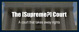 why-is-supreme-court-taking-away-my-rights what will they do next