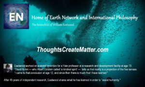 Thoughts can and do create matter. Consciousness creates reality William Eastwood internal science