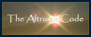 Thoughts create matter presents: The Altruism Code.