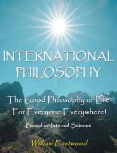 International Philosophy book by William Eastwood on Thoughts Create Matter