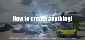 You can create anything because your thoughts create your reality william-eastwood-philosophy