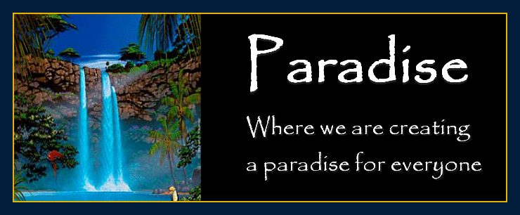 Thoughts create matter presents paradise for everyone.