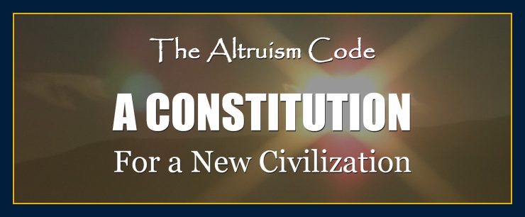 Thoughts create matter presents: The Altruism Code a constitution for a new civilization Eastwood