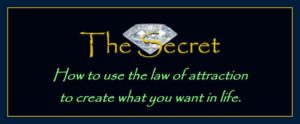 how to use the secret law of attraction to create what you want in life