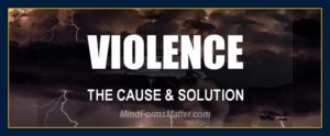 Thoughts can and do create matter and reality mind solution to violence
