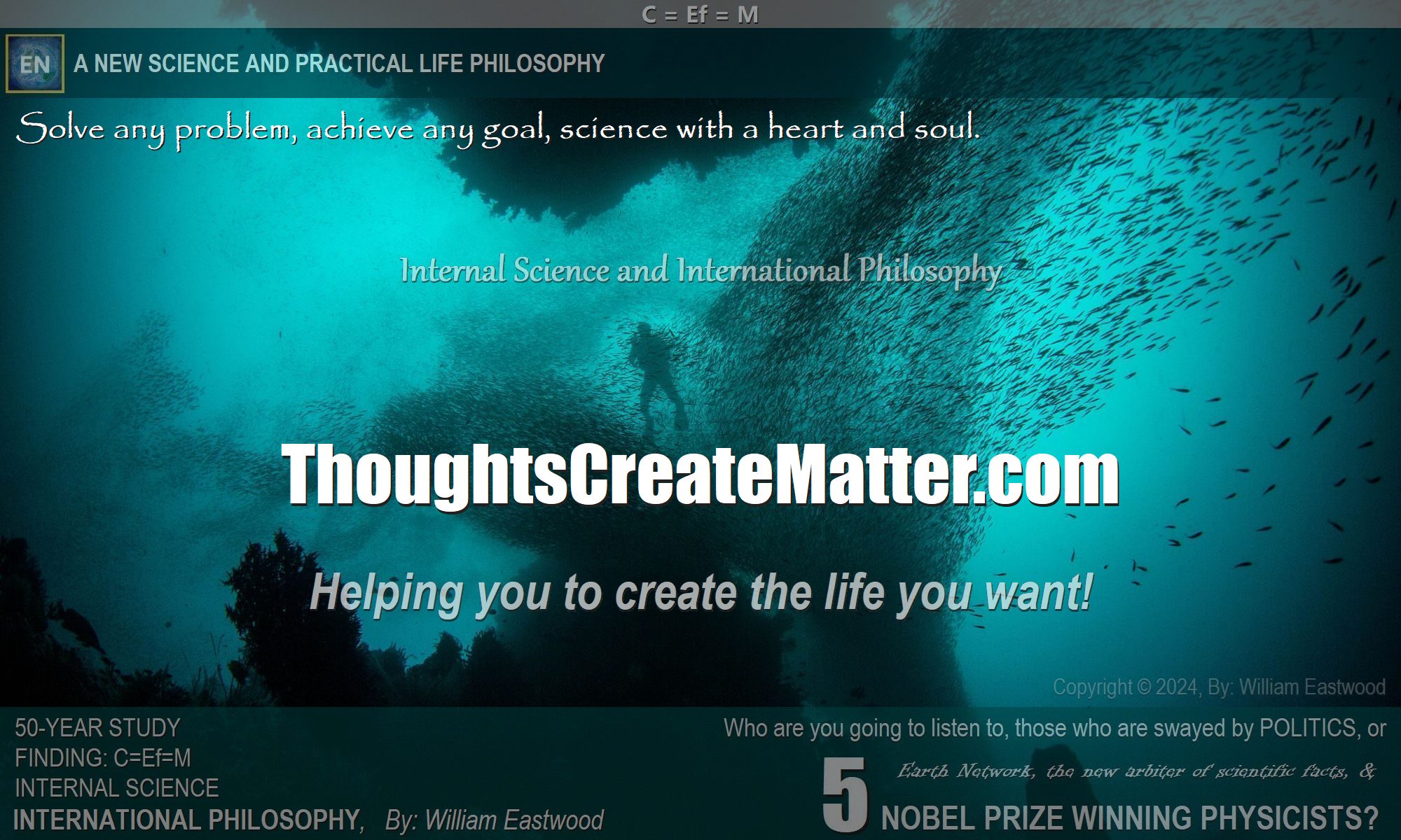 CONSCIOUSNESS CREATES MATTER: Scientific Proof & Facts: Thoughts Create Matter William Eastwood