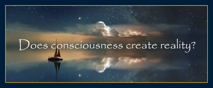 Does mind consciousness create reality