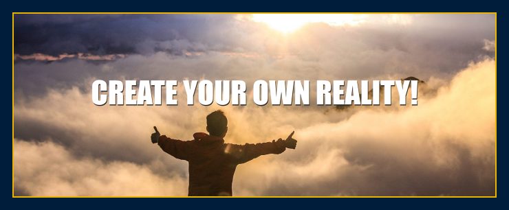 Create your own reality