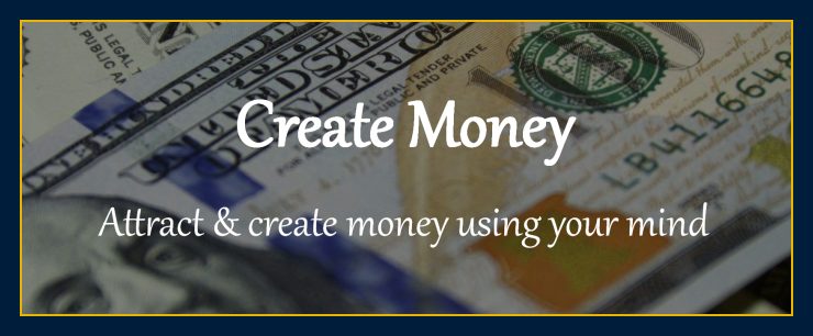 How do I attract create money using my mind?