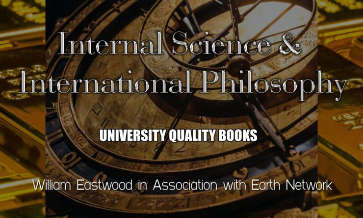 Books by William Eastwood Founder of Internal Science and International Philosophy
