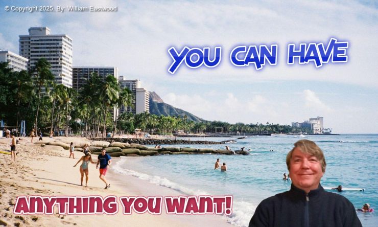 You can have anything you want